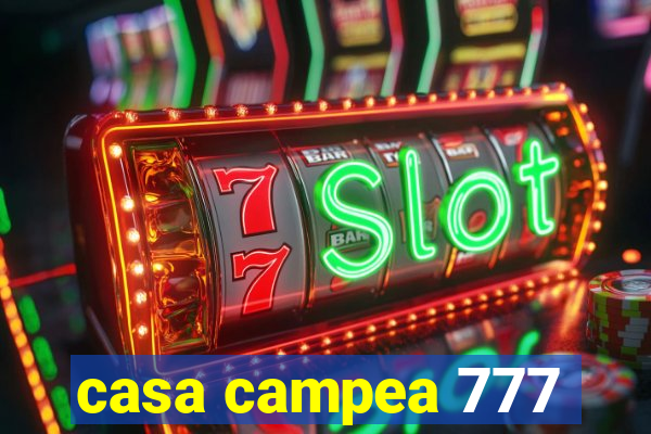 casa campea 777